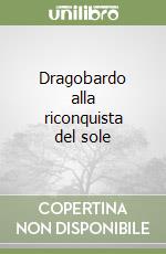 Dragobardo alla riconquista del sole libro