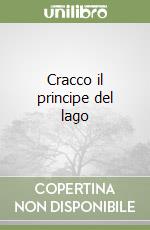 Cracco il principe del lago libro