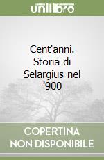 Cent'anni. Storia di Selargius nel '900