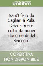 Sant'Efisio da Cagliari a Pula. Devozione e culto da nuovi documenti del Seicento libro