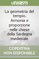 La geometria del tempio. Armonia e proporzione nelle chiese della Sardegna medievale