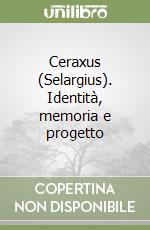 Ceraxus (Selargius). Identità, memoria e progetto libro