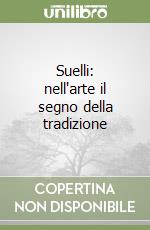 Suelli: nell'arte il segno della tradizione