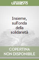 Insieme, sull'onda della solidarietà libro