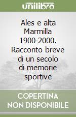 Ales e alta Marmilla 1900-2000. Racconto breve di un secolo di memorie sportive