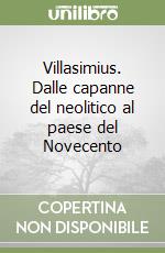 Villasimius. Dalle capanne del neolitico al paese del Novecento