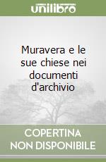 Muravera e le sue chiese nei documenti d'archivio libro