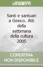 Santi e santuari a Gesico. Atti della settimana della cultura 2005