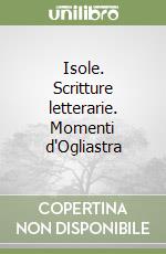 Isole. Scritture letterarie. Momenti d'Ogliastra libro