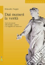 Dai numeri la verità. Nuovi documenti sulla famiglia, i palazzi e la cappella dei Sansevero libro