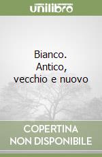 Bianco. Antico, vecchio e nuovo libro