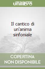 Il cantico di un'anima sinfoniale