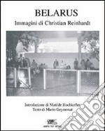 Belarus'. Immagini di Christian Reinhardt