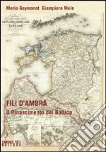 Fili d'ambra. Il rinascimento del Baltico libro