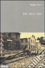 Era solo ieri libro