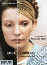 Julija Tymoshenko. La conquista dell'Ucraina libro