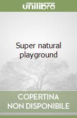 Super natural playground libro