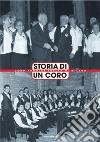 Storia di un coro. Coro Fogolar Furlan di Milano libro