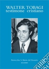 Walter Tobagi. Testimone cristiano
