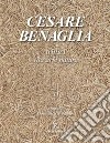 Cesare Benaglia. Trittici vita arte natura. Ediz. illustrata libro di Montalto Domenico