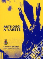 Arte oggi a Varese. Catalogo della mostra libro