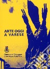 Arte oggi a Varese. Catalogo della mostra libro di Rizzi C. (cur.)