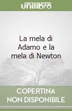 La mela di Adamo e la mela di Newton