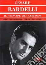 Cesare Bardelli. Il principe dei baritoni