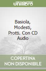 Basiola, Modesti, Protti. Con CD Audio