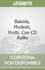 Basiola, Modesti, Protti. Con CD Audio libro