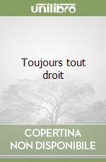 Toujours tout droit libro
