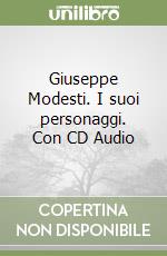 Giuseppe Modesti. I suoi personaggi. Con CD Audio libro