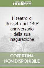 Il teatro di Busseto nel 140° anniversario della sua inagurazione