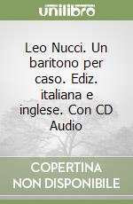 Leo Nucci. Un baritono per caso. Ediz. italiana e inglese. Con CD Audio libro