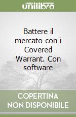 Battere il mercato con i Covered Warrant. Con software libro
