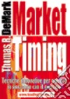 Market timing. Tecniche innovative per operare in sincronia con il mercato libro