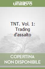 TNT. Vol. 1: Trading d'assalto libro