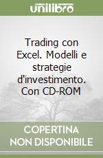Trading con Excel. Modelli e strategie d'investimento. Con CD-ROM