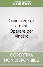 Conoscere gli e-mini. Operare per vincere libro