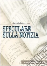 Speculare sulla notizia