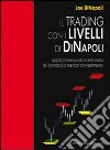 Il trading con i livelli di Di Napoli. Applicazione pratica dell'analisi di Fibonacci ai mercati d'investimento libro