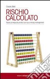 Rischio calcolato. Nuove sinergie tra analisi tecnica e money management libro