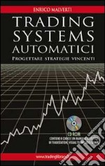 Trading systems automatici. Progettare strategie vincenti. Con CD-ROM libro