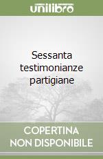 Sessanta testimonianze partigiane libro