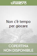 Non c'è tempo per giocare libro