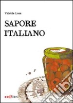 Sapore italiano. Piccole storie di pranzi domenicali. Ediz. illustrata