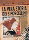 La vera storia dei 3 porcellini! Ediz. illustrata libro