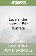 Lavarsi che impresa! Ediz. illustrata