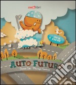 Auto-futuro. Ediz. illustrata libro