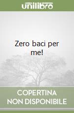 Zero baci per me! libro